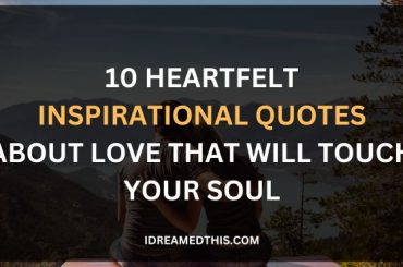 10 Heartfelt Inspirational Quotes About Love That Will Touch Your Soul