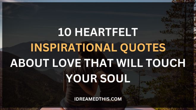 10 Heartfelt Inspirational Quotes About Love That Will Touch Your Soul