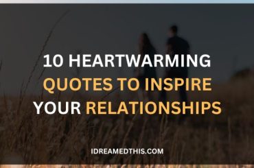 10 Heartwarming Quotes to Inspire Your Relationships