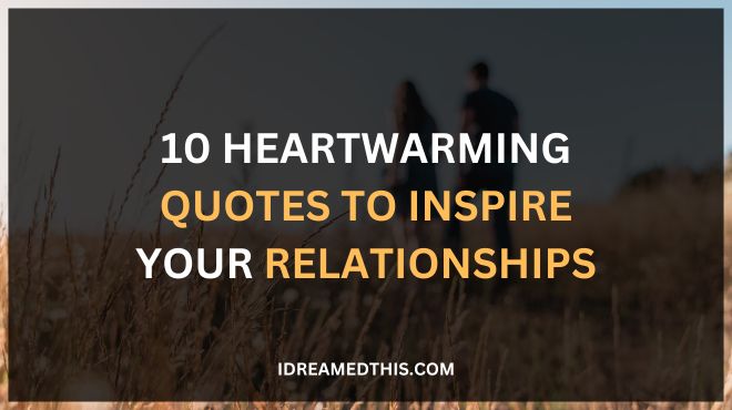 10 Heartwarming Quotes to Inspire Your Relationships