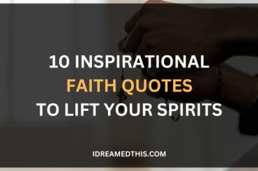 10 Inspirational Faith Quotes to Lift Your Spirits