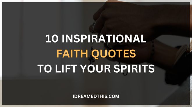 10 Inspirational Faith Quotes to Lift Your Spirits