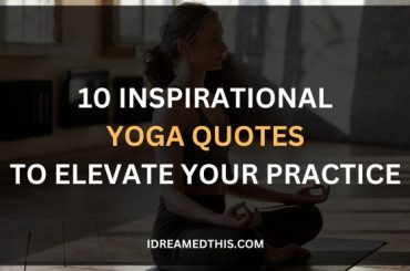 10 Inspirational Yoga Quotes to Elevate Your Practice