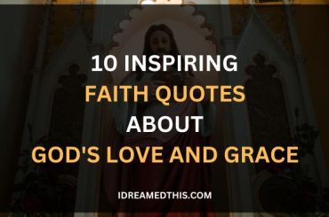 10 Inspiring Faith Quotes About God's Love and Grace