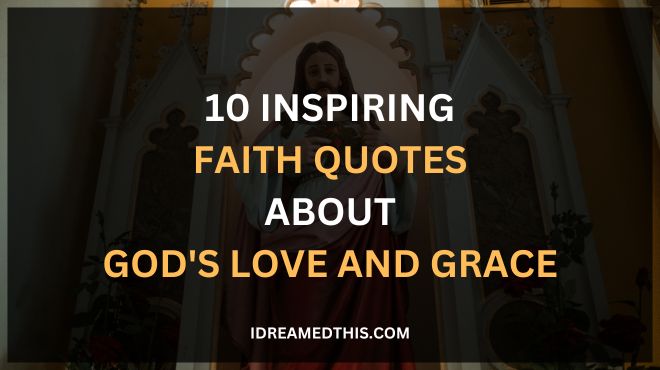 10 Inspiring Faith Quotes About God's Love and Grace