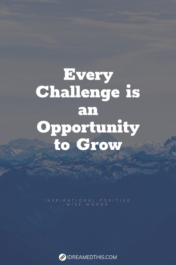 Every Challenge is an Opportunity to Grow