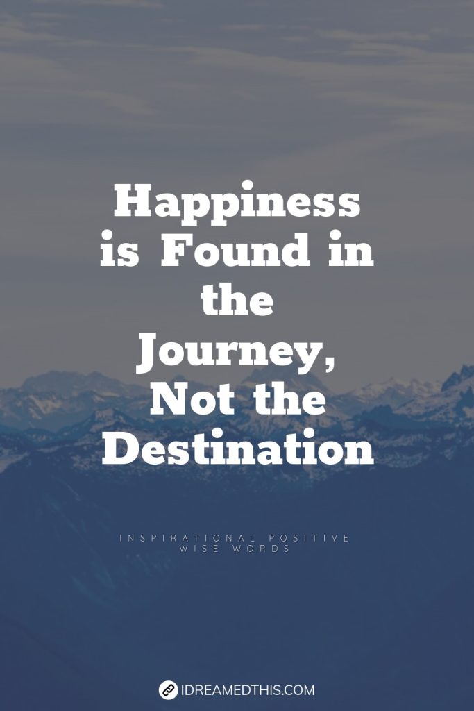 Happiness is Found in the Journey, Not the Destination