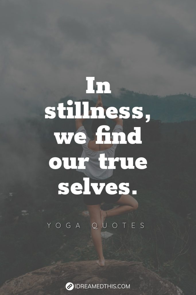 In stillness, we find our true selves.