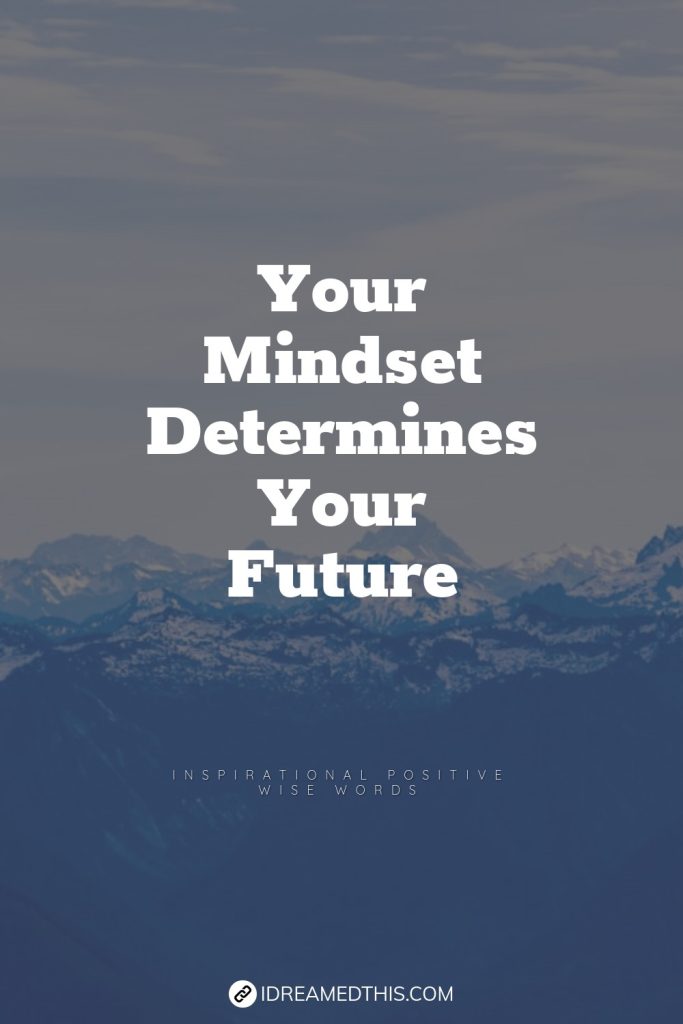 Your Mindset Determines Your Future