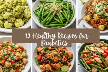 12 Healthy Recipes for diabetics